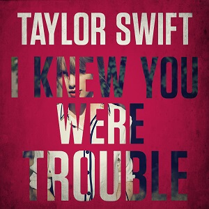 I Knew You Were Trouble