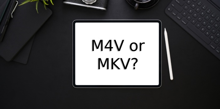 M4V vs MKV