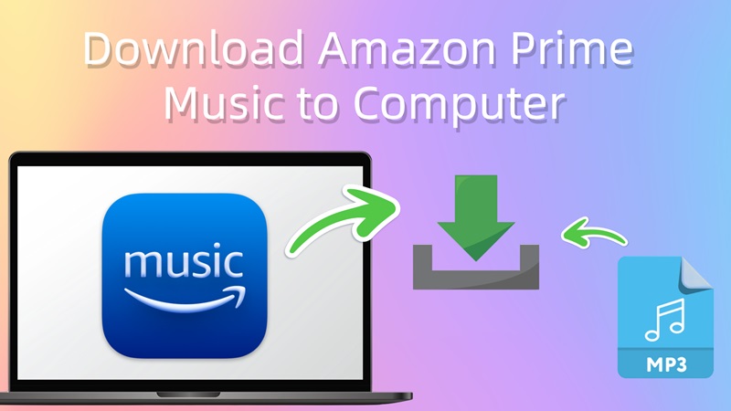 How to Download Amazon Prime Music to Computer