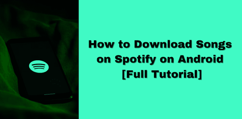 How to Download Songs on Spotify on Android